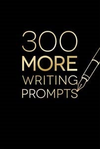 300 More Writing Prompts