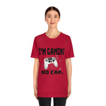 I'm Gaming No Cap Unisex Jersey Short Sleeve Tee