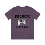 I'm Gaming No Cap Unisex Jersey Short Sleeve Tee